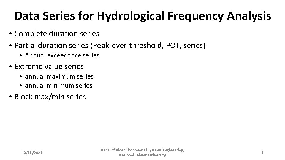 Data Series for Hydrological Frequency Analysis • Complete duration series • Partial duration series