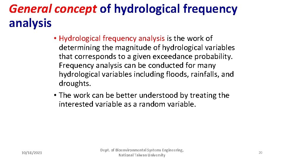 General concept of hydrological frequency analysis • Hydrological frequency analysis is the work of
