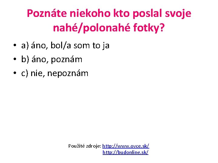 Poznáte niekoho kto poslal svoje nahé/polonahé fotky? • a) áno, bol/a som to ja