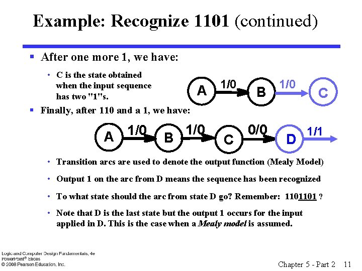 Example: Recognize 1101 (continued) § After one more 1, we have: • C is
