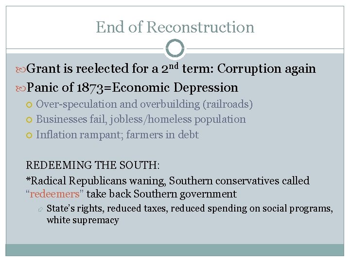 End of Reconstruction Grant is reelected for a 2 nd term: Corruption again Panic