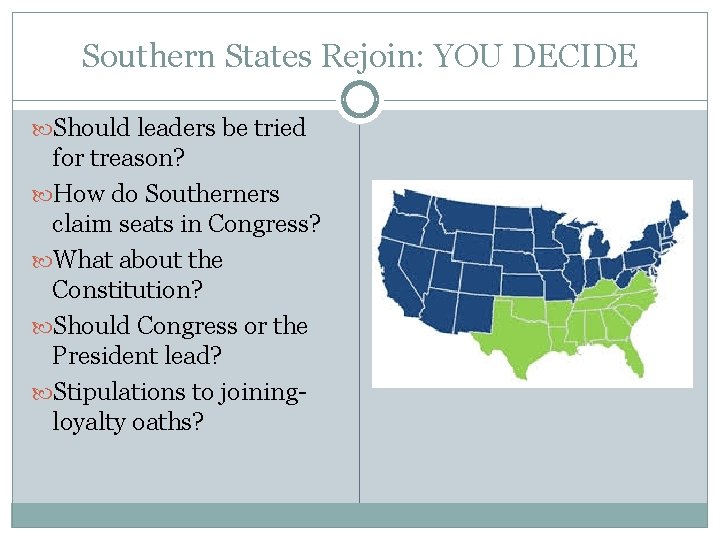 Southern States Rejoin: YOU DECIDE Should leaders be tried for treason? How do Southerners