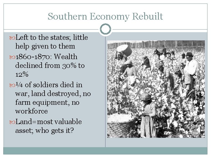 Southern Economy Rebuilt Left to the states; little help given to them 1860 -1870: