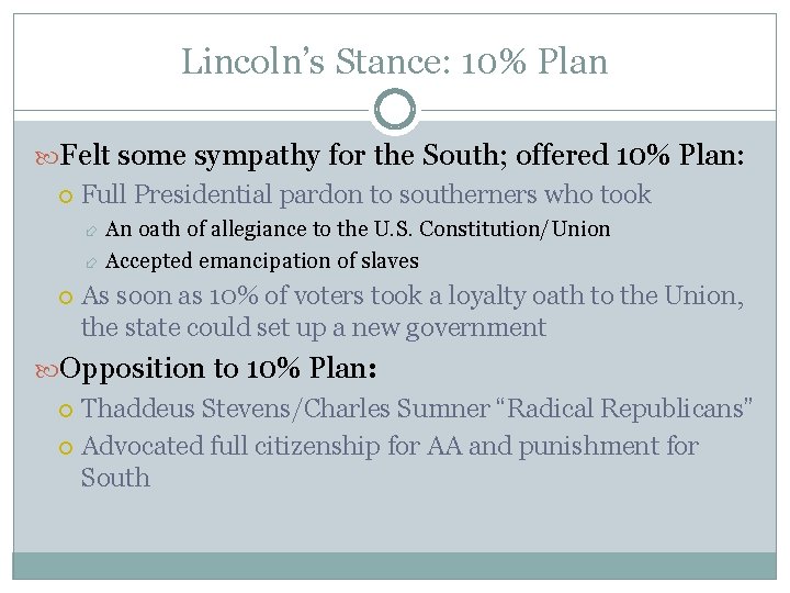 Lincoln’s Stance: 10% Plan Felt some sympathy for the South; offered 10% Plan: Full