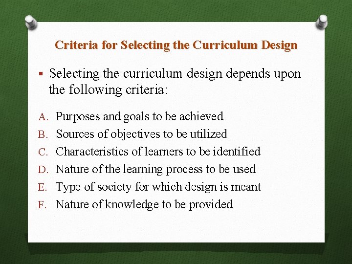 Criteria for Selecting the Curriculum Design § Selecting the curriculum design depends upon the