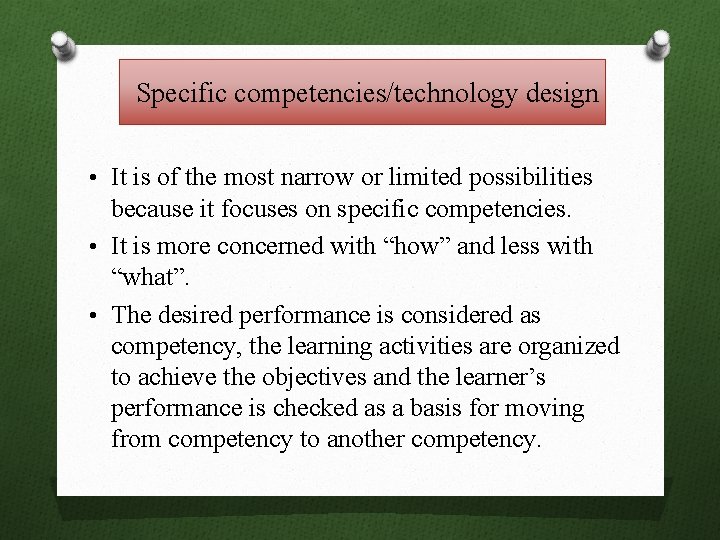 Specific competencies/technology design • It is of the most narrow or limited possibilities because