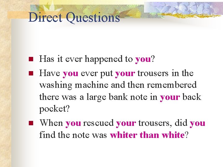 Direct Questions n n n Has it ever happened to you? Have you ever Direct Questions n n n Has it ever happened to you? Have you ever