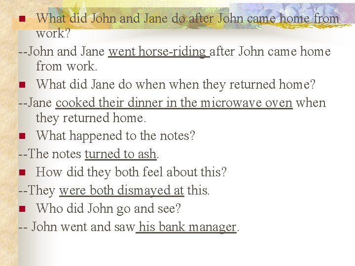 What did John and Jane do after John came home from work? --John and What did John and Jane do after John came home from work? --John and