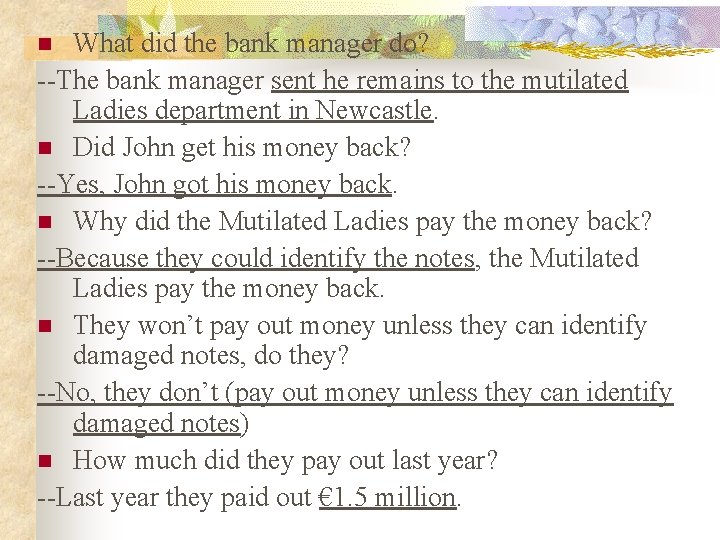 What did the bank manager do? --The bank manager sent he remains to the What did the bank manager do? --The bank manager sent he remains to the