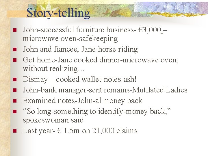 Story-telling n n n n John-successful furniture business- € 3, 000 – microwave oven-safekeeping Story-telling n n n n John-successful furniture business- € 3, 000 – microwave oven-safekeeping