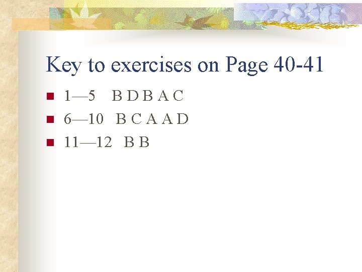 Key to exercises on Page 40 -41 n n n 1— 5 B D Key to exercises on Page 40 -41 n n n 1— 5 B D