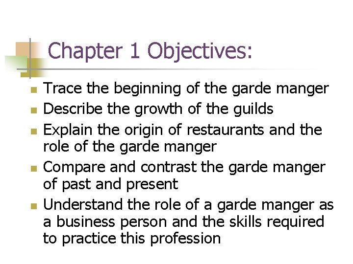 Chapter 1 Objectives: n n n Trace the beginning of the garde manger Describe