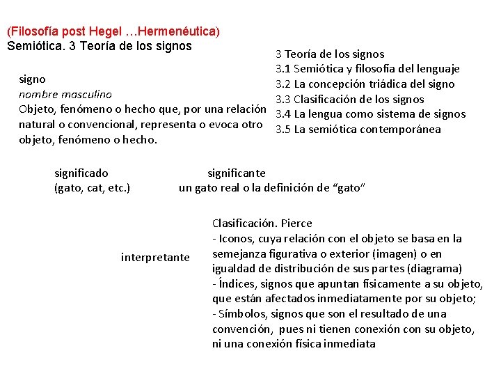 (Filosofía post Hegel …Hermenéutica) Semiótica. 3 Teoría de los signos 3. 1 Semiótica y