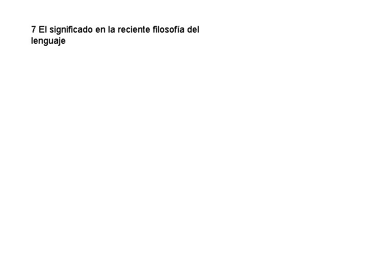 7 El significado en la reciente filosofía del lenguaje 