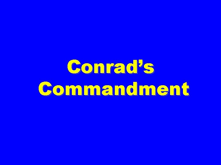 Conrad’s Commandment 