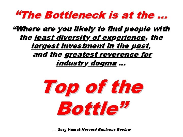 “The Bottleneck is at the … “Where are you likely to find people with