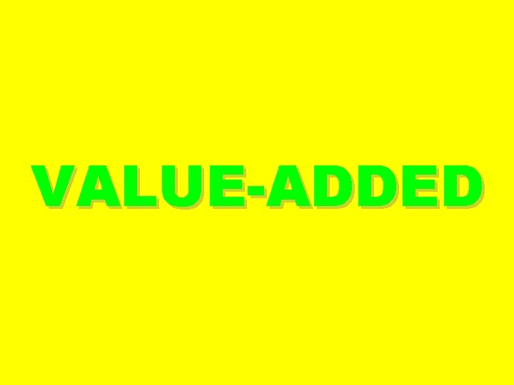 VALUE-ADDED 