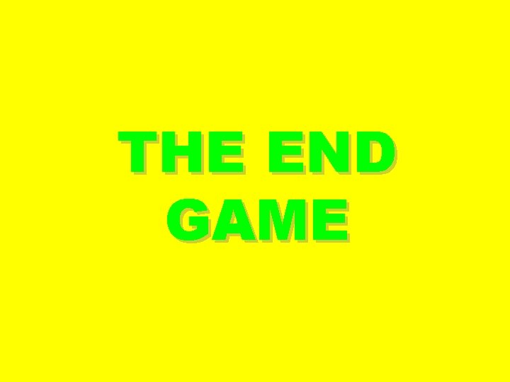THE END GAME 