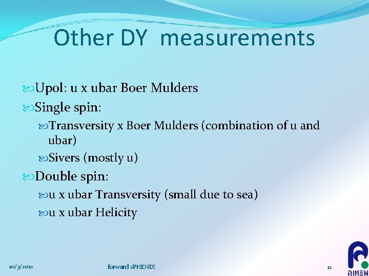 Other DY measurements Upol: u x ubar Boer Mulders Single spin: Transversity x Boer