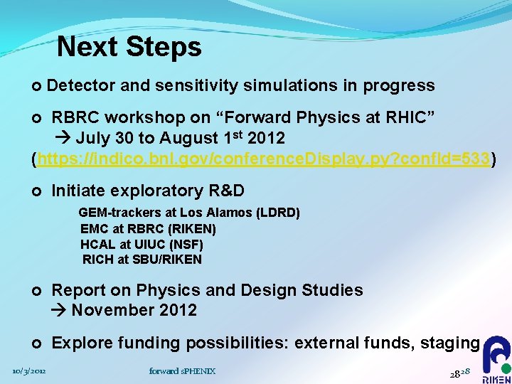 Next Steps o Detector and sensitivity simulations in progress o RBRC workshop on “Forward