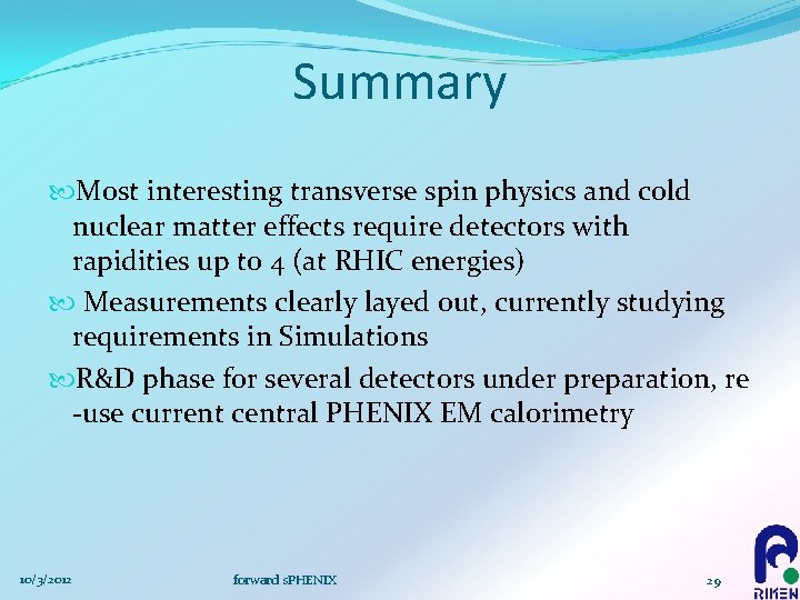 Summary Most interesting transverse spin physics and cold nuclear matter effects require detectors with