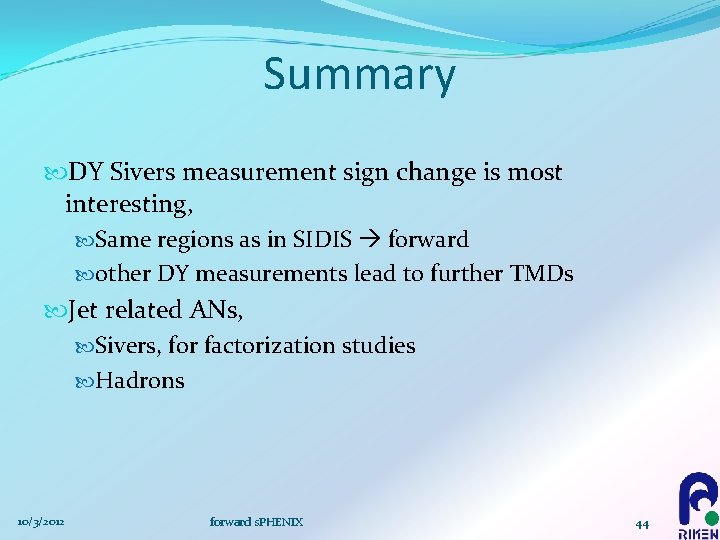 Summary DY Sivers measurement sign change is most interesting, Same regions as in SIDIS