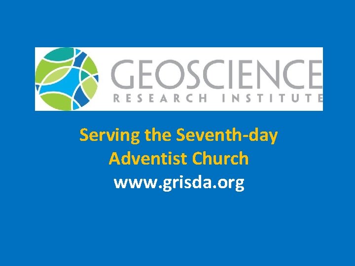 Serving the Seventh-day Adventist Church www. grisda. org 