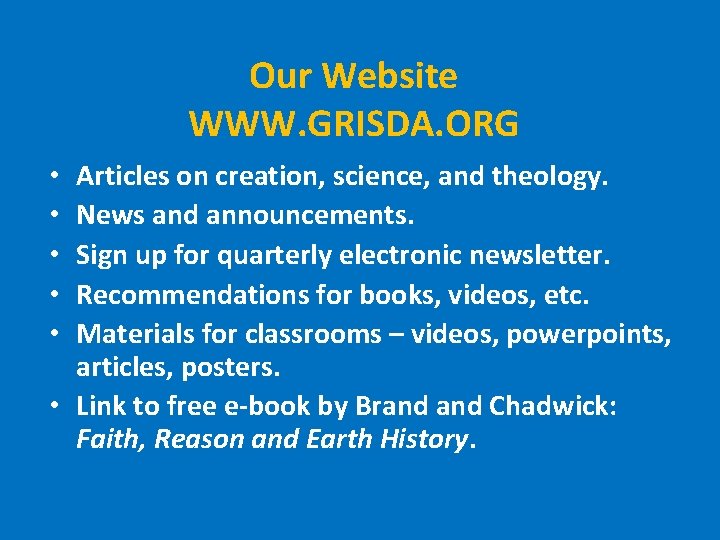 Our Website WWW. GRISDA. ORG Articles on creation, science, and theology. News and announcements.
