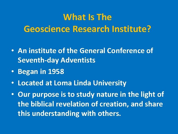 What Is The Geoscience Research Institute? • An institute of the General Conference of
