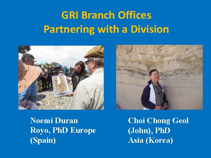 GRI Branch Offices Partnering with a Division Noemi Duran Royo, Ph. D Europe (Spain)