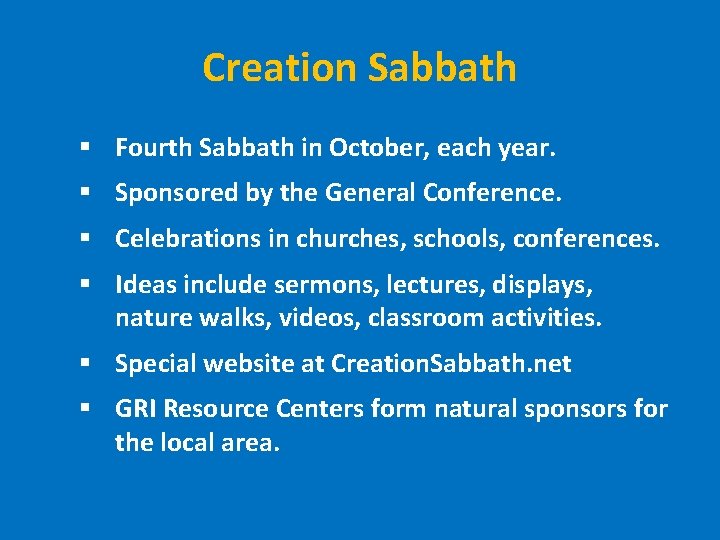Creation Sabbath § Fourth Sabbath in October, each year. § Sponsored by the General