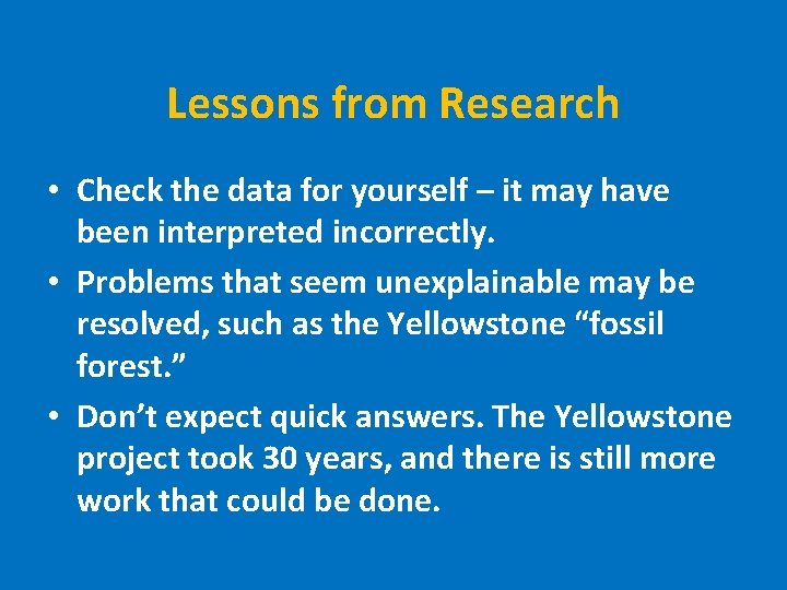 Lessons from Research • Check the data for yourself – it may have been