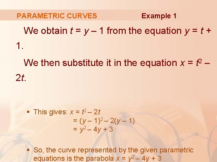PARAMETRIC CURVES Example 1 We obtain t = y – 1 from the equation