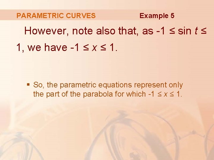 PARAMETRIC CURVES Example 5 However, note also that, as -1 ≤ sin t ≤