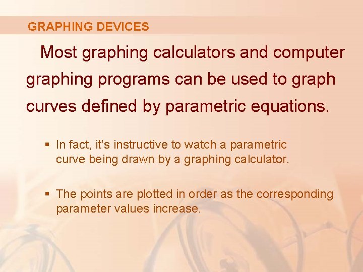 GRAPHING DEVICES Most graphing calculators and computer graphing programs can be used to graph
