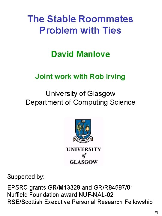 The Stable Roommates Problem with Ties David Manlove Joint work with Rob Irving University