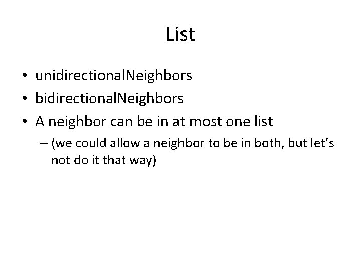 List • unidirectional. Neighbors • bidirectional. Neighbors • A neighbor can be in at