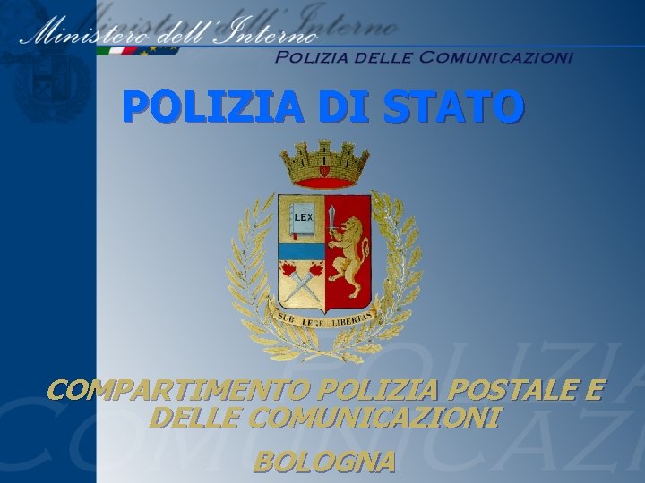 POLIZIA DI STATO COMPARTIMENTO POLIZIA POSTALE E DELLE COMUNICAZIONI BOLOGNA 