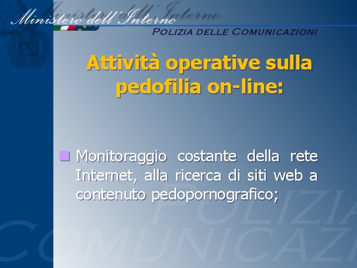 Attività operative sulla pedofilia on-line: n Monitoraggio costante della rete Internet, alla ricerca di