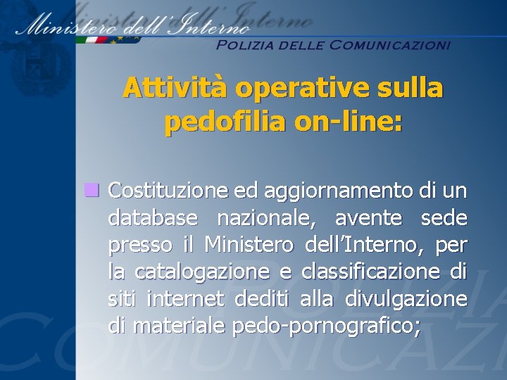 Attività operative sulla pedofilia on-line: n Costituzione ed aggiornamento di un database nazionale, avente