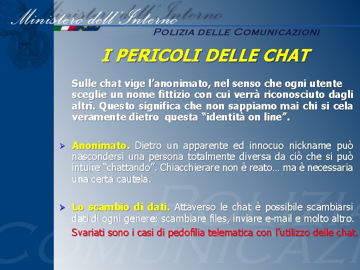 I PERICOLI DELLE CHAT Sulle chat vige l’anonimato, nel senso che ogni utente sceglie