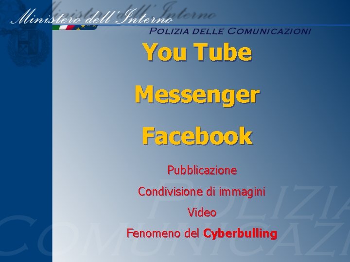 You Tube Messenger Facebook Pubblicazione Condivisione di immagini Video Fenomeno del Cyberbulling 