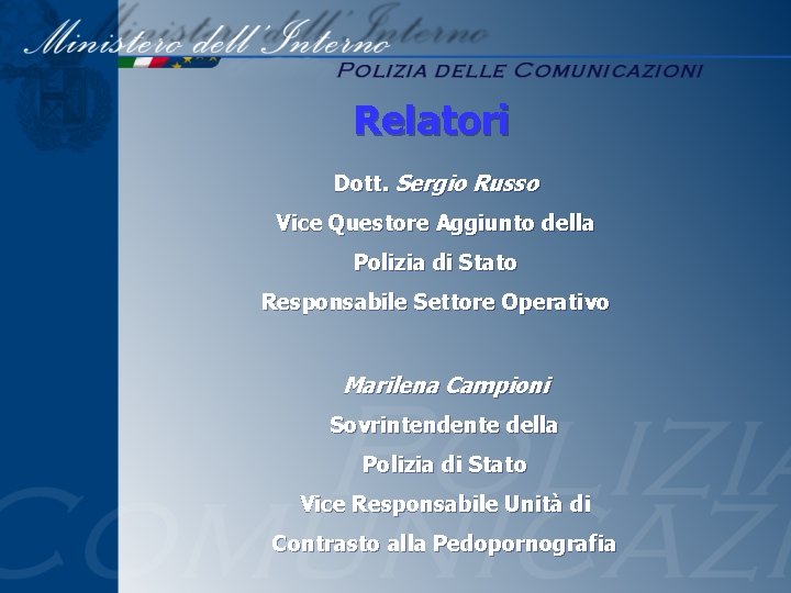 Relatori Dott. Sergio Russo Vice Questore Aggiunto della Polizia di Stato Responsabile Settore Operativo