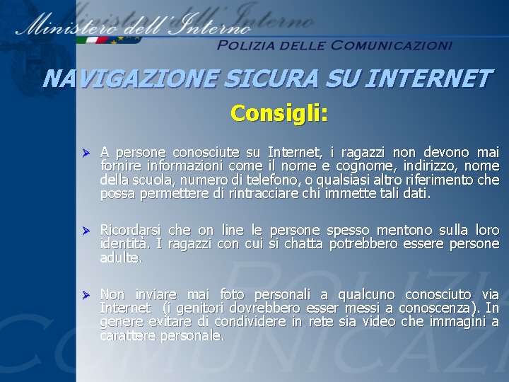 NAVIGAZIONE SICURA SU INTERNET Consigli: Ø A persone conosciute su Internet, i ragazzi non