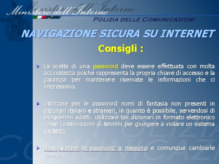 NAVIGAZIONE SICURA SU INTERNET Consigli : Ø La scelta di una password deve essere