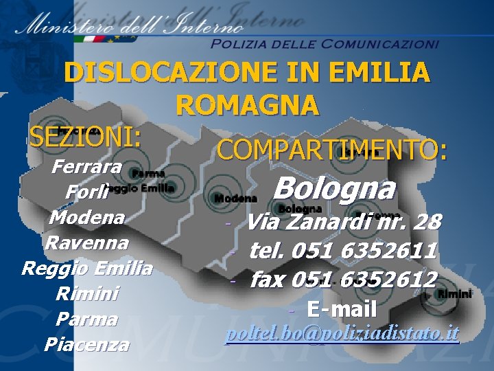 DISLOCAZIONE IN EMILIA ROMAGNA SEZIONI: COMPARTIMENTO: Ferrara Forlì Modena Ravenna Reggio Emilia Rimini Parma