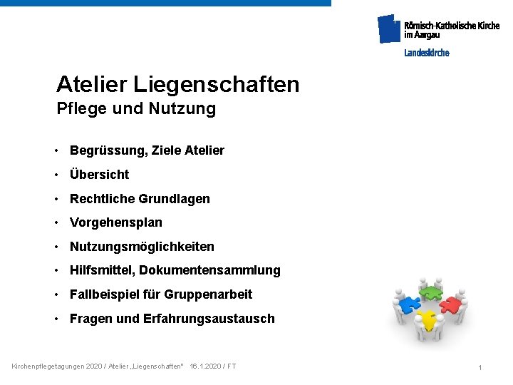 Atelier Liegenschaften Pflege und Nutzung • Begrüssung, Ziele Atelier • Übersicht • Rechtliche Grundlagen