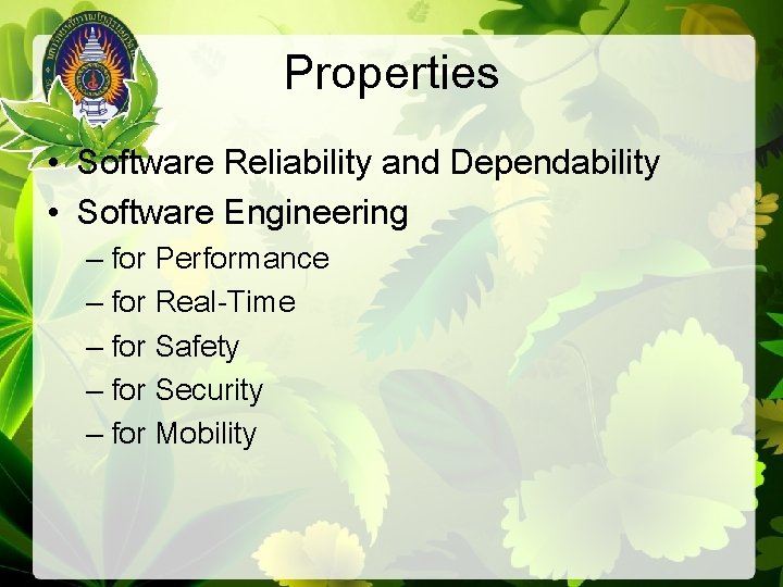 Properties • Software Reliability and Dependability • Software Engineering – for Performance – for