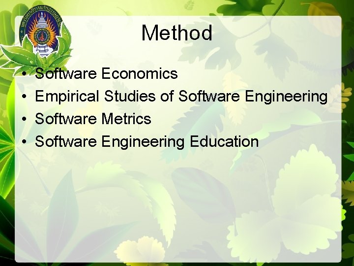 Method • • Software Economics Empirical Studies of Software Engineering Software Metrics Software Engineering