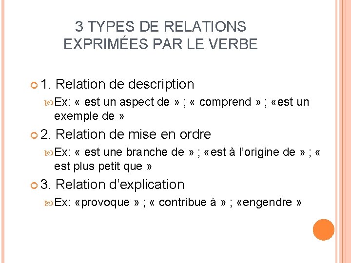 3 TYPES DE RELATIONS EXPRIMÉES PAR LE VERBE 1. Relation de description Ex: «